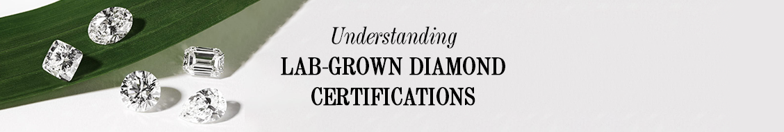 Lab-Grown Diamond Certifications